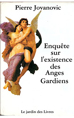Enquête sur l'existence des Anges Gardiens: La Version Originale 400 pages (French Edition) by Pierre Jovanovic