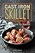 Cast Iron Skillet Recipes: Going Back to Basics