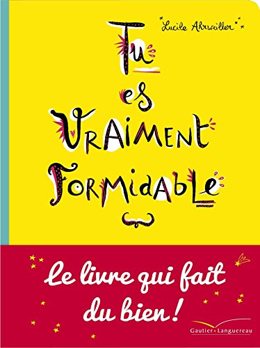 Tu es vraiment formidable