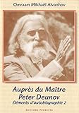 Auprès du maître Peter Deunov : Eléments d'autobiographie 2 by