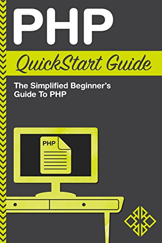 PHP QuickStart Guide: The Simplified Beginner's Guide To PHP