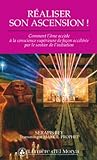 Réaliser son ascension ! : Comment l'âme accède à la conscience supérieure de façon accélérée par le sentier de l'initiation by 