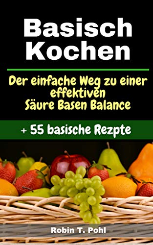 Basisch Kochen Basische Ernahrung 55 Basische Rezepte Lernen