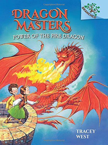 Power of the Fire Dragon: A Branches Book (Dragon Masters #4)