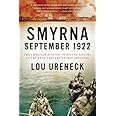 Smyrna, September 1922: The American Mission to Rescue Victims of the 20th Century's First Genocide