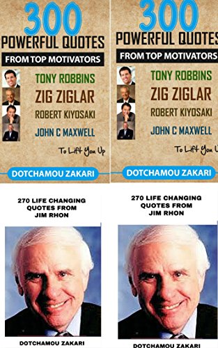 2 Books bundle of self-improvement: 300 powerful quotes from top motivators Tony Robbins  Zig Ziglar Robert Kiyosaki John C Maxwell … to lift you up and  270 life changing quotes from Jim Rhon