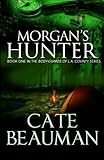 Morgan's Hunter: Book One In The Bodyguards of L.A. County Series