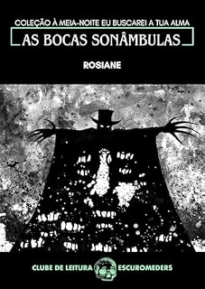 Livro As bocas sonâmbulas: Coleção À meia-noite eu buscarei a tua alma - Clube de Leitura Escuromeders