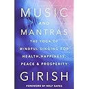 Music and Mantras: The Yoga of Mindful Singing for Health, Happiness, Peace &amp; Prosperity