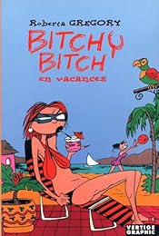Bitchy Bitch en vacances