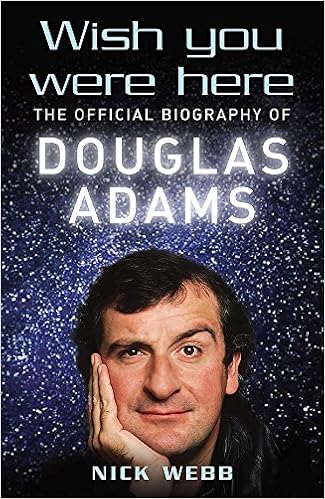 Wish You Were Here The Official Biography Of Douglas Adams Webb Nick 9780755311552 Amazon Com Books