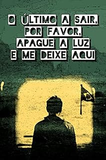 Livro O último a sair, por favor, apague a luz e me deixe aqui