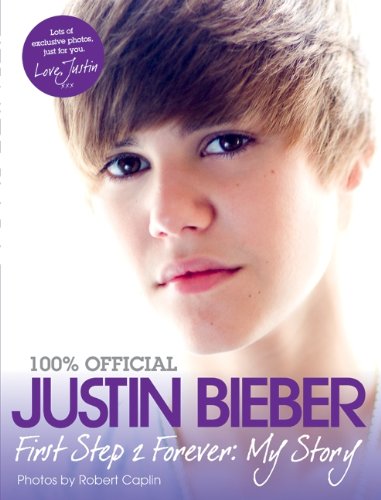 Justin Bieber - First Step 2 Forever: My Story