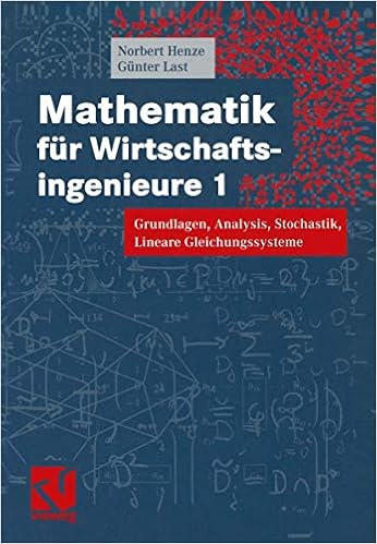 Mathematik Fur Wirtschaftsingenieure 1 Grundlagen Analysis Stochastik Lineare Gleichungssysteme Amazon De Henze Norbert Last Gunter Bucher