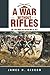 A War Without Rifles: The 1792 Militia Act and the War of 1812 by James N. Gibson