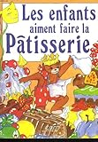 Les enfants aiment faire de la pâtisserie by 