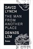 David Lynch: The Man from Another Place (Icons)