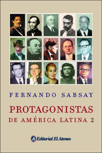 Protagonistas De America Latina 2/ Protagonists of Latin America 2 (Spanish Edition) by Fernando Sabsay