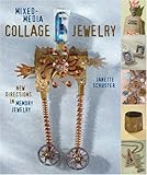 Mixed-Media Collage Jewelry: New Directions in Memory Jewelry by 