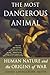The Most Dangerous Animal by David Smith