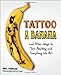 Tattoo a Banana: And Other Ways to Turn Anything and Everything Into Art - Book by Phil Hansen