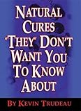 Natural Cures They Don't Want You to Know About by Kevin Trudeau (2004-08-01)