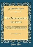 The Nineteenth Illinois: A Memoir of a Regiment of Volunteer Infantry Famous in the Civil War of Fif by