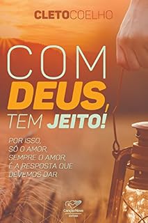 Livro Com Deus tem Jeito!: Por isso, só o amor, sempre o amor, é a resposta que devemos dar