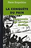 La conquête du pain : L'économie au service de tous by 