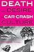 Death and Desire in Car Crash Culture: A Century of Romantic Futurisms (Peter Lang Ltd.) by Ricarda Vidal