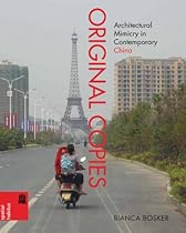 Original Copies: Architectural Mimicry in Contemporary China (Spatial Habitus)