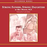 Strong Fathers, Strong Daughters: 10 Secrets Every Father Should Know