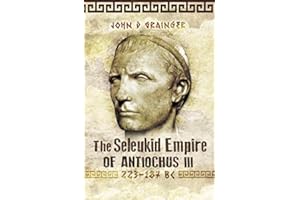 The Seleukid Empire of Antiochus III, 223–187 BC