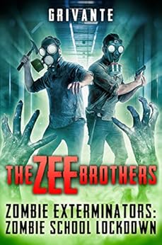 The Zee Brothers: Zombie School Lockdown: Zombie Exterminators Vol.2 by [Grivante]