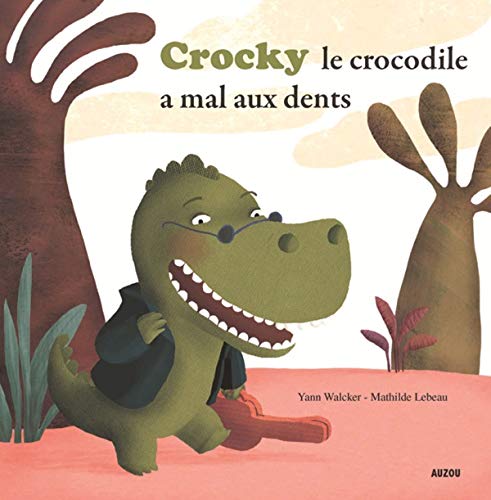 Crocky le crocodile a mal aux dents by Yann Walcker