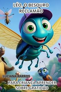 Livro LIVRO INFANTIL SOBRE GRATIDÃO: LIVRO INFANTIL: LÉO, O BESOURO RECLAMÃO (Floresta dos valores)
