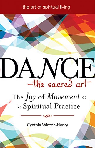 Download Dance―The Sacred Art: The Joy of Movement as a Spiritual Practice (The Art of Spiritual Living) Download Dance―The Sacred Art: The Joy of Movement as a Spiritual Practice (The Art of Spiritual Living)