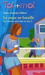 Toi + Moi, tome 1 : Le coeur en bataille (la grande histoire de léa1)