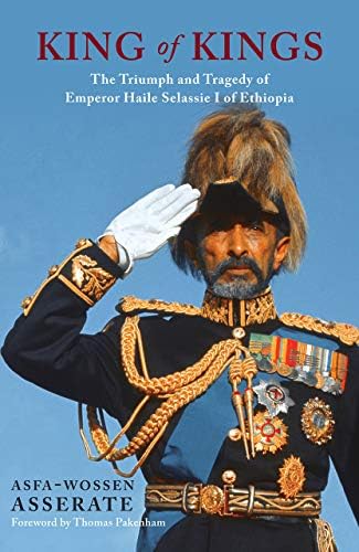 King of Kings: The Triumph and Tragedy of Emperor Haile Selassie I of Ethiopia Hardcover – 2 Nov. 2015