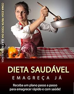 Livro Dieta Saudável - Emagreça Já: Emagreça Com Saúde - E Rápido