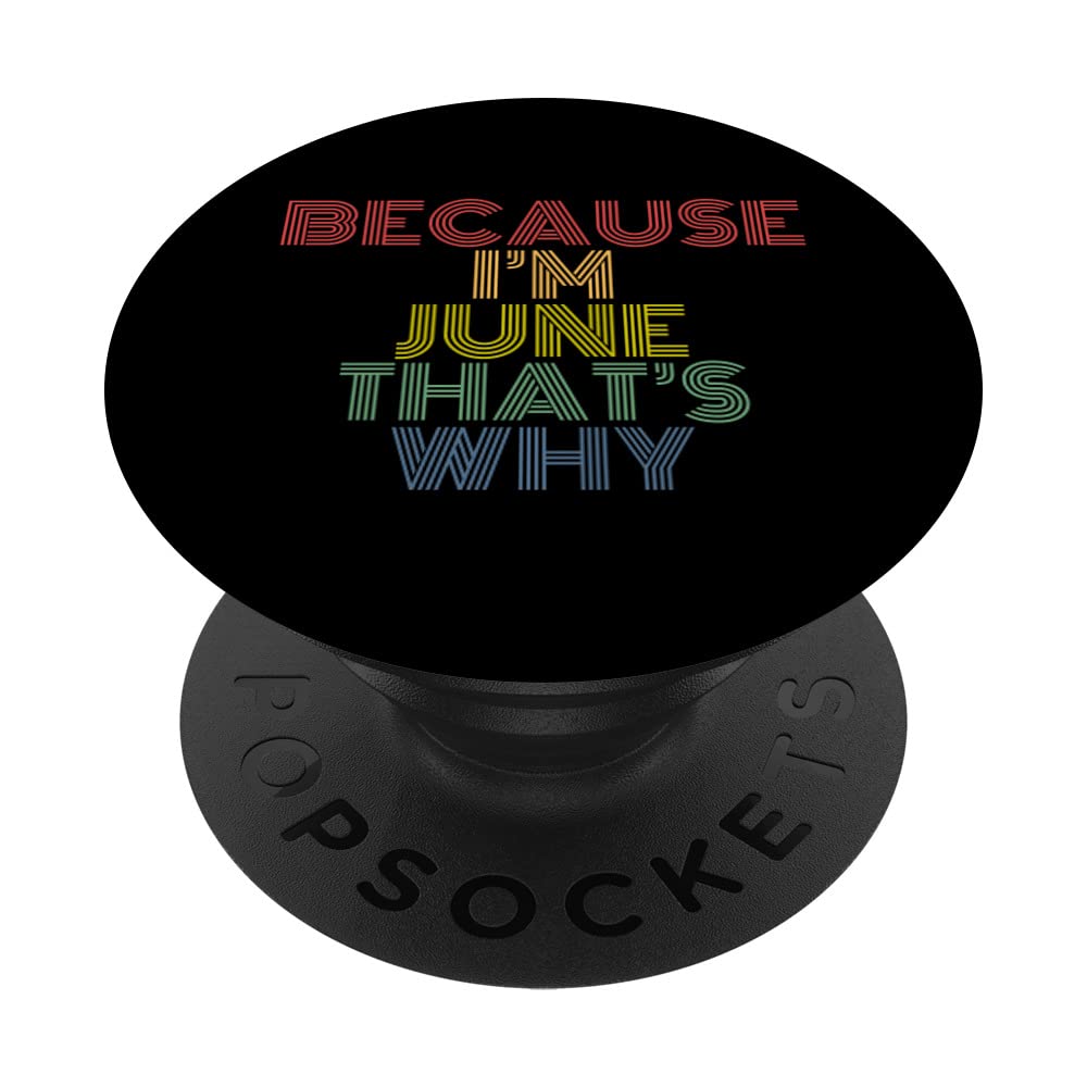 Because I'm June That's Why Funny Personalized Name PopSockets Swappable PopGrip