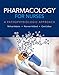 Pharmacology for Nurses: A Pathophysiologic Approach