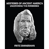 Mysteries of Ancient America: Uncovering the Forbidden