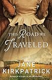 This Road We Traveled by Jane Kirkpatrick