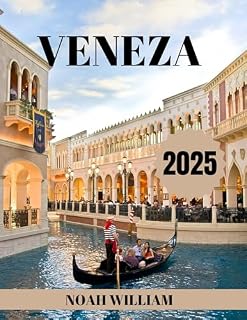 Livro GUIA DE VIAGEM DE VENEZA 2025: Um guia completo e atualizado sobre tudo o que você precisa saber sobre Veneza, o que fazer e o que não fazer. (imagem colorida completa)