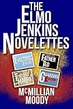 The Elmo Jenkins Novelettes by McMillian Moody