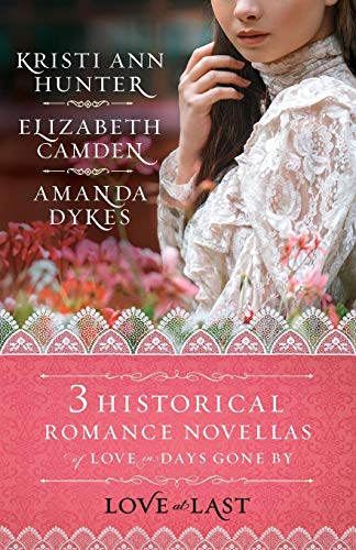 Love at Last: Three Historical Romance Novellas of Love in Days Gone By (Haven Manor) by Hunter
