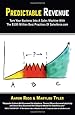 Predictable Revenue: Turn Your Business Into a Sales Machine with the $100 Million Best Practices of Salesforce.com