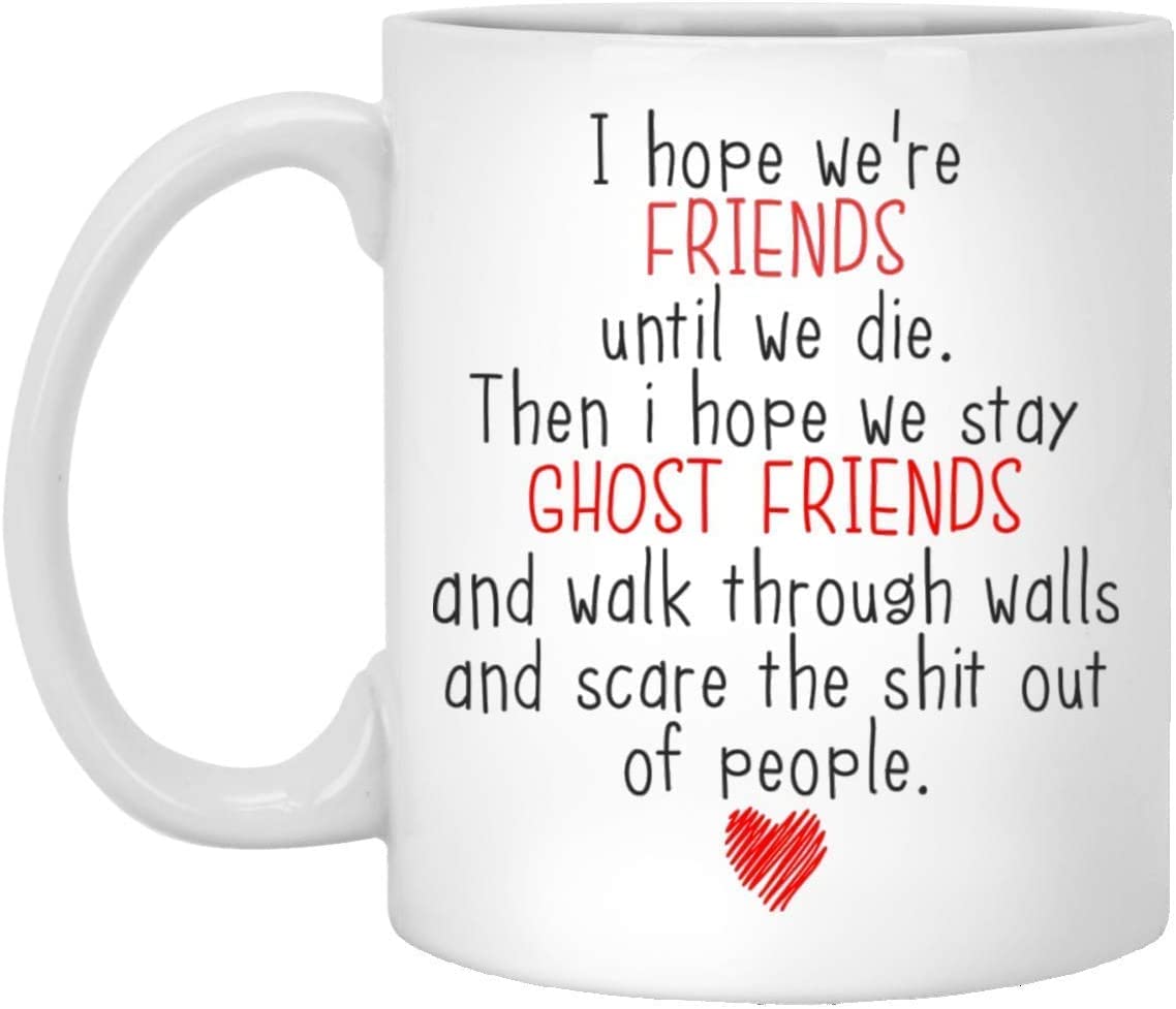 Crunchy Carrots I Hope We're Friends Until We Die - 11oz Mug Coffee Mug Funny Friendship Gifts for Women, Men Ghost Funny Best Friend Mug