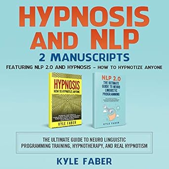 The Ultimate Guide to Neuro Linguistic Programming Training, Hypnotherapy, and Real Hypnotism  Audible Audio - Kyle Faber